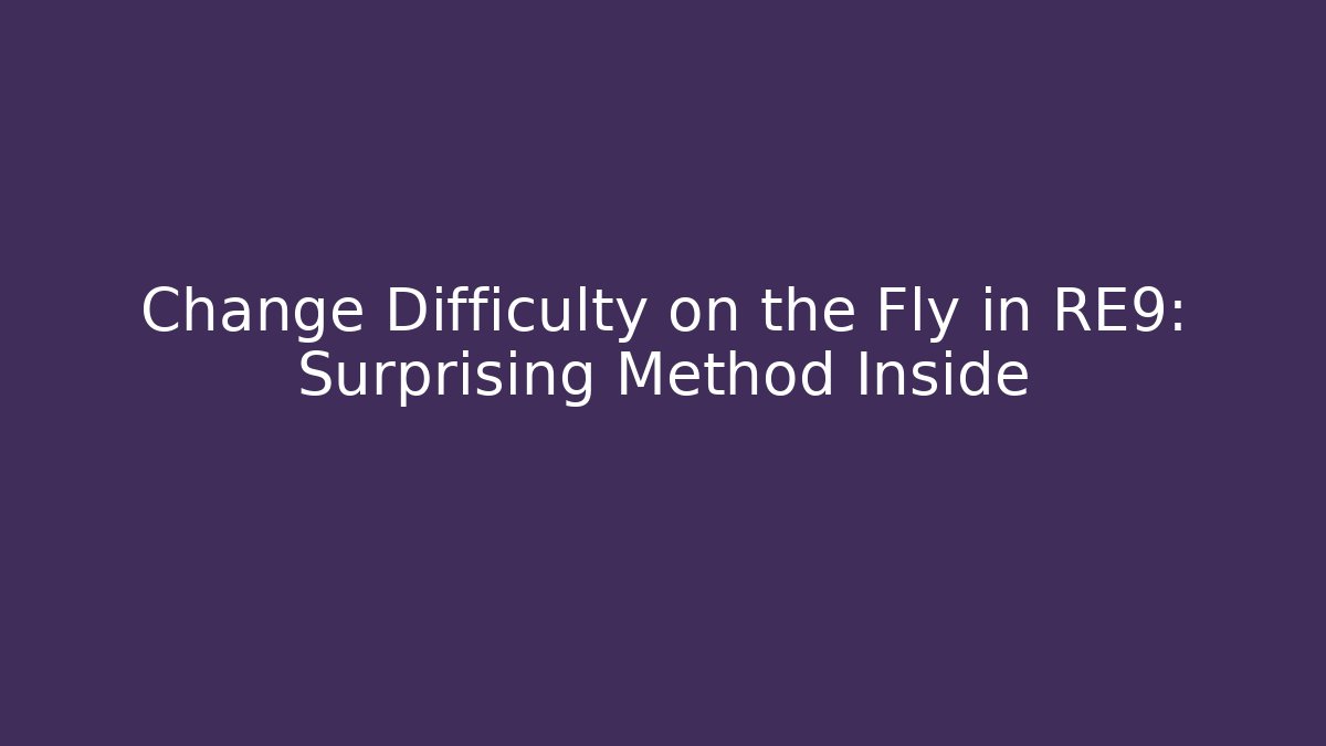 Change Difficulty on the Fly in RE9: Surprising Method Inside