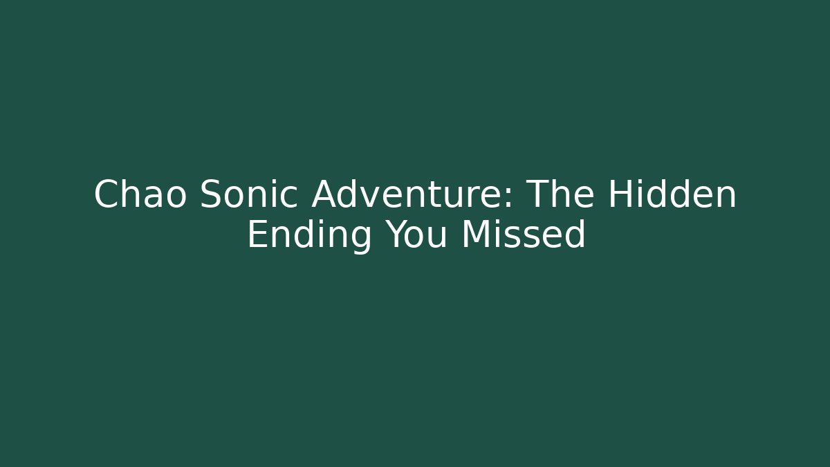 Chao Sonic Adventure: The Hidden Ending You Missed - Critter Realm
