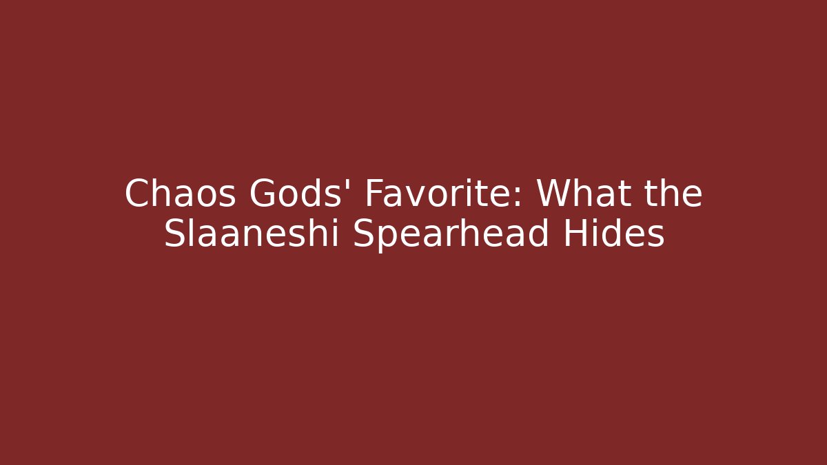 Chaos Gods' Favorite: What the Slaaneshi Spearhead Hides