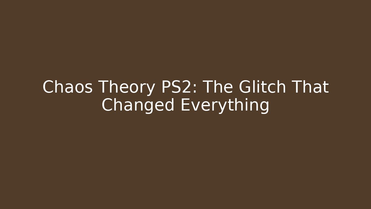 Chaos Theory PS2: The Glitch That Changed Everything - Critter Realm