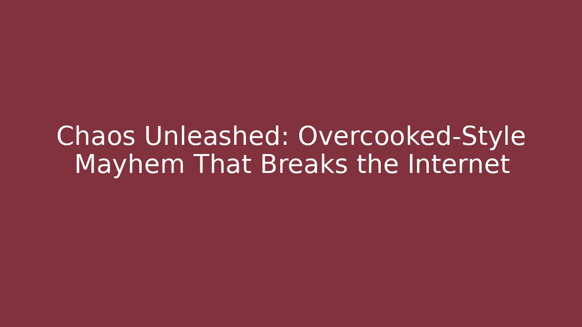 Chaos Unleashed: Overcooked-Style Mayhem That Breaks the Internet
