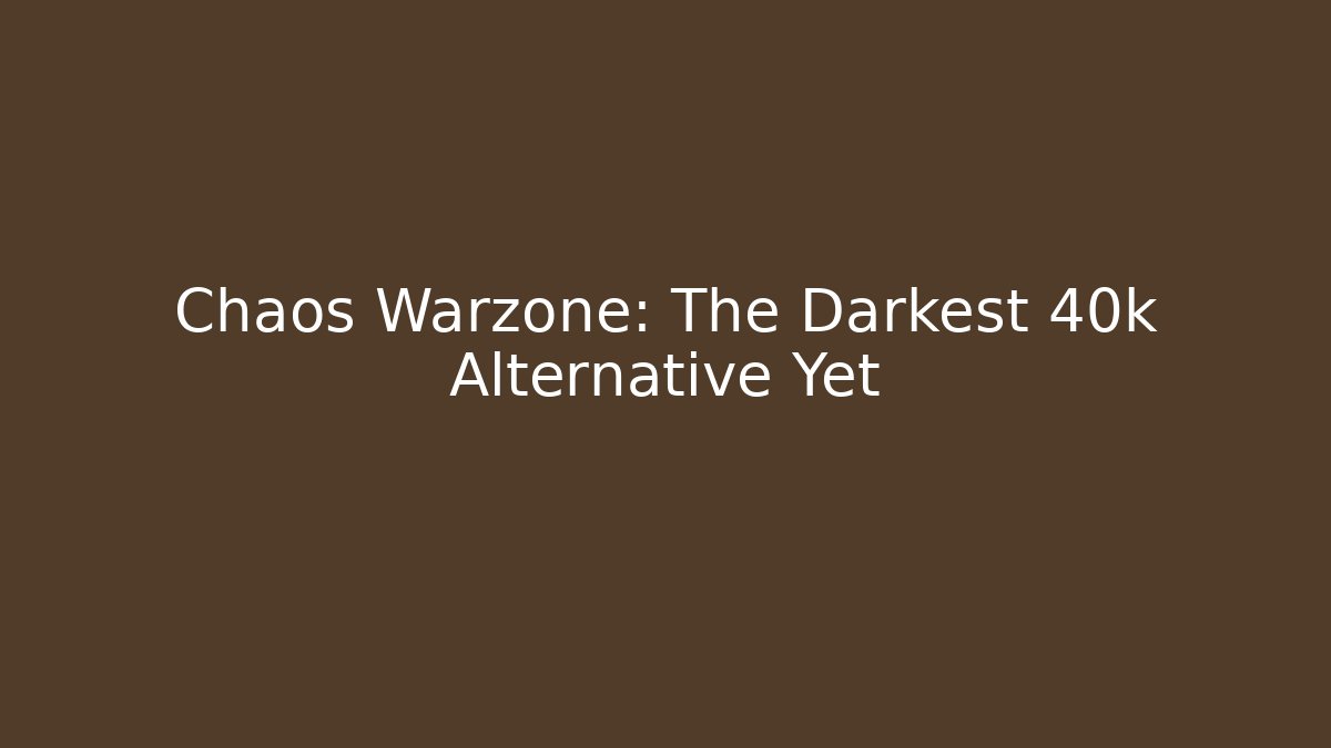 Chaos Warzone: The Darkest 40k Alternative Yet - Critter Realm