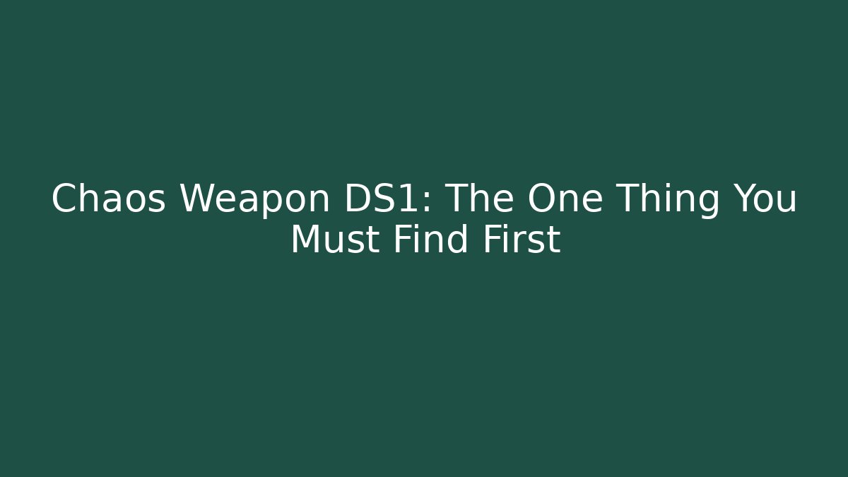 Chaos Weapon DS1: The One Thing You Must Find First - Critter Realm