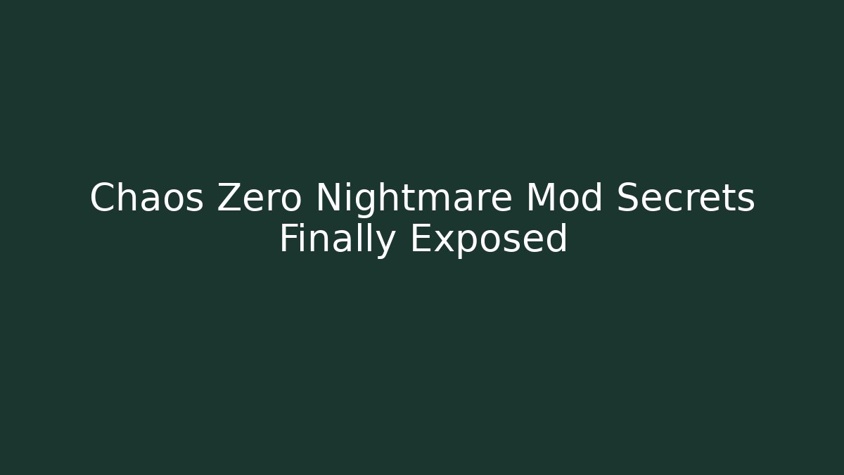 Chaos Zero Nightmare Mod Secrets Finally Exposed - Critter Realm