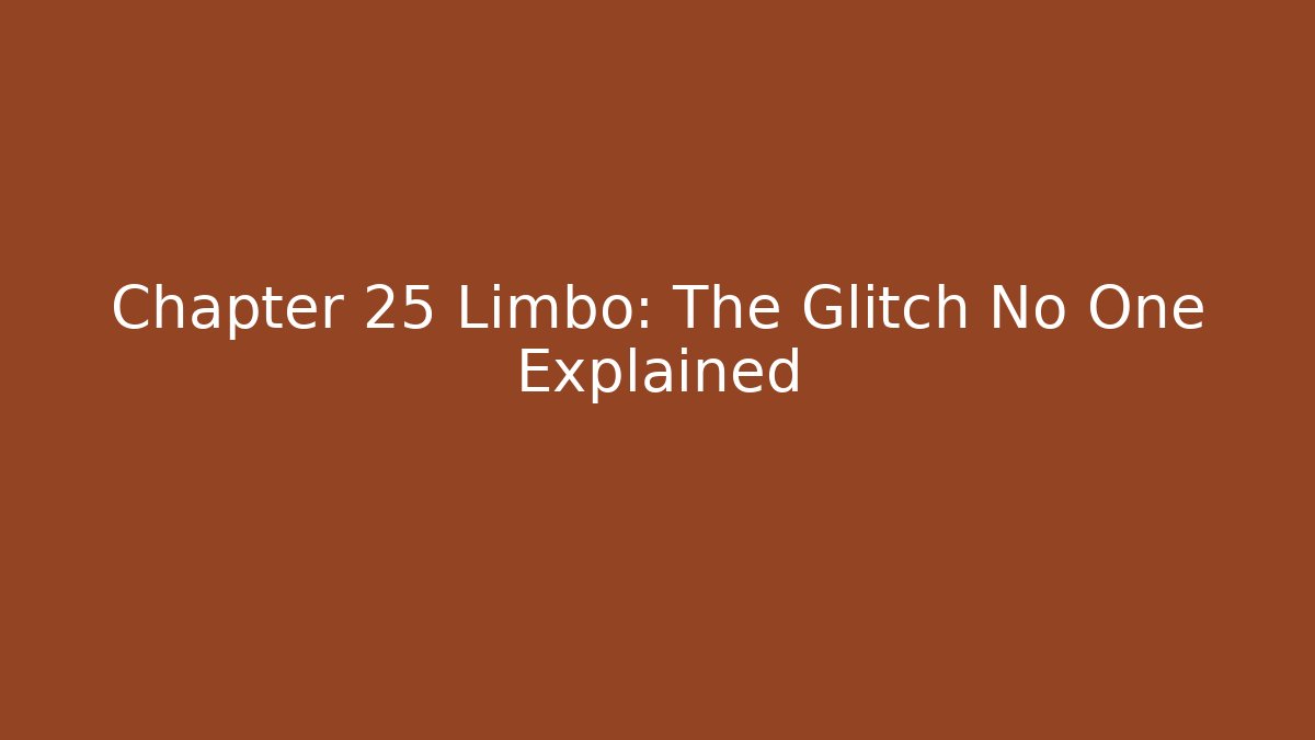 Chapter 25 Limbo: The Glitch No One Explained