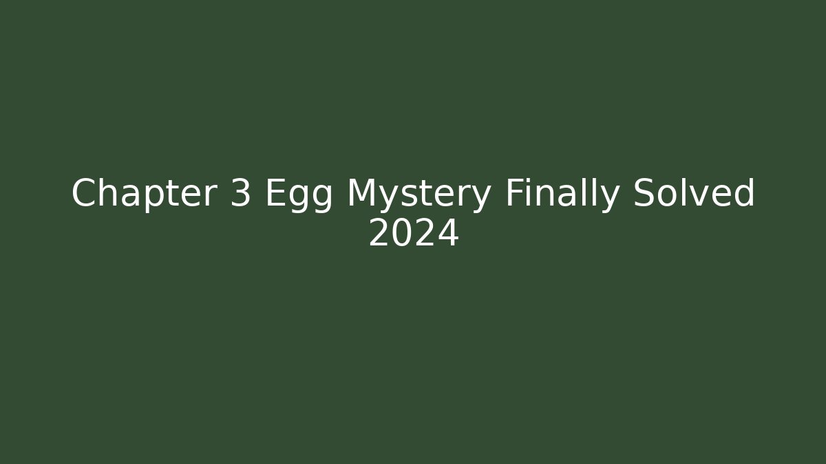 Chapter 3 Egg Mystery Finally Solved 2024 - Critter Realm