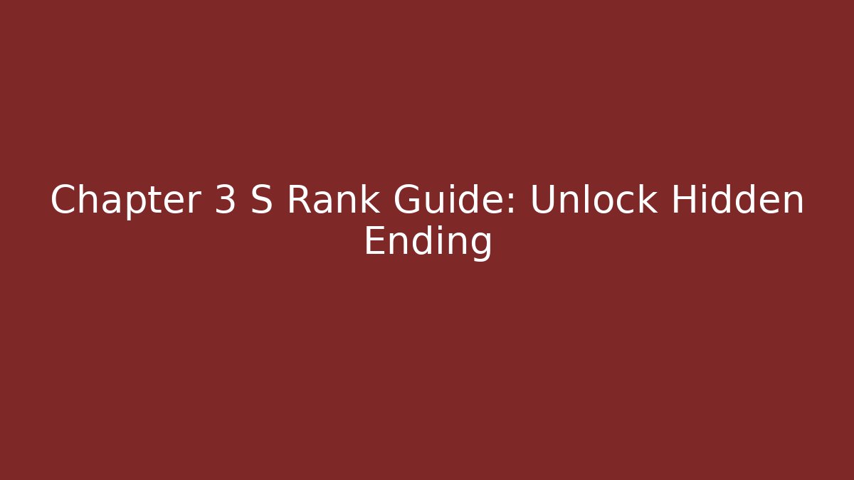 Chapter 3 S Rank Guide: Unlock Hidden Ending - Critter Realm