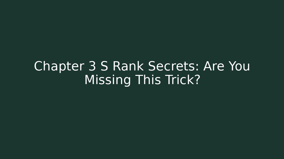 Chapter 3 S Rank Secrets: Are You Missing This Trick?