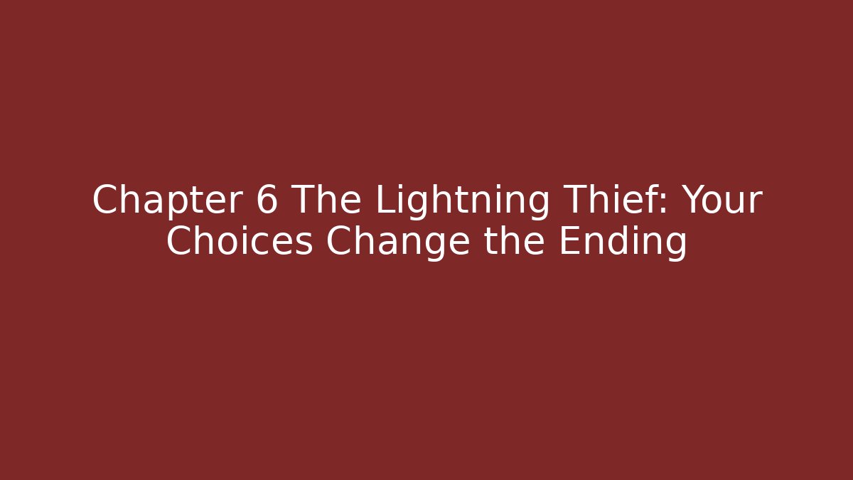 Chapter 6 The Lightning Thief: Your Choices Change the Ending
