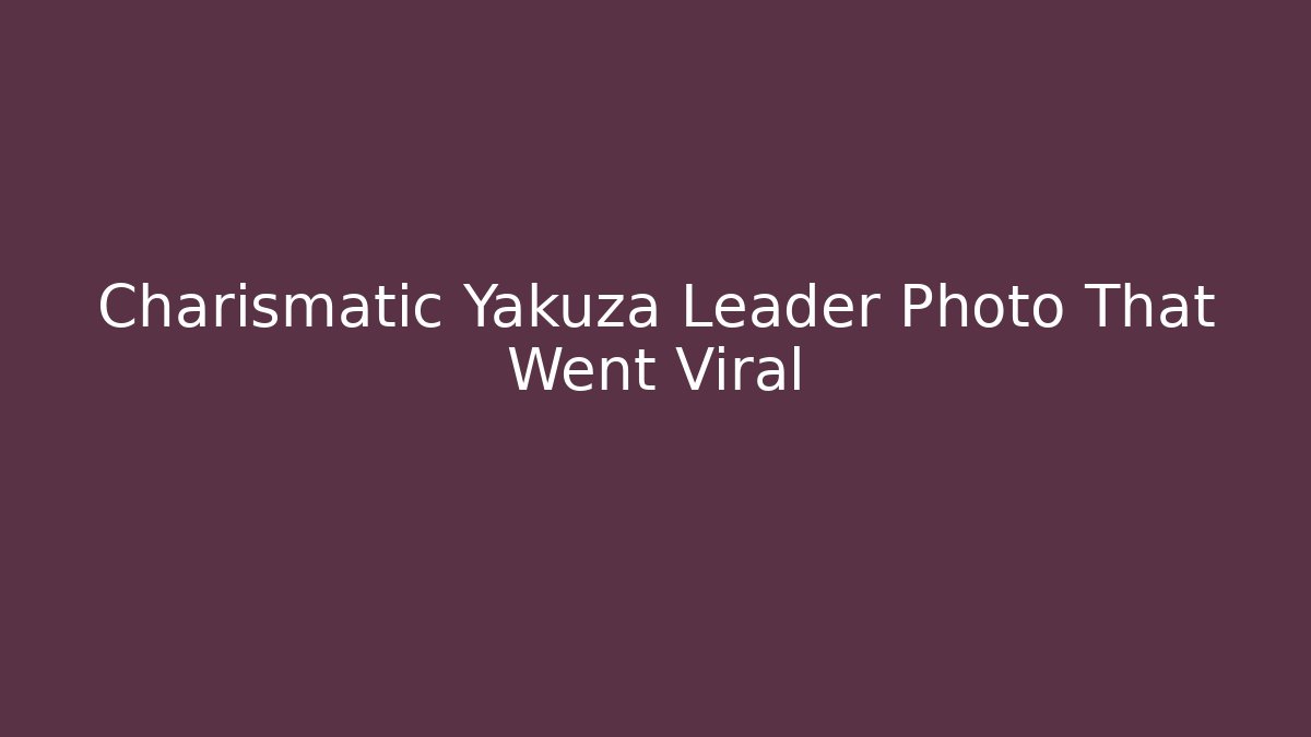 Charismatic Yakuza Leader Photo That Went Viral