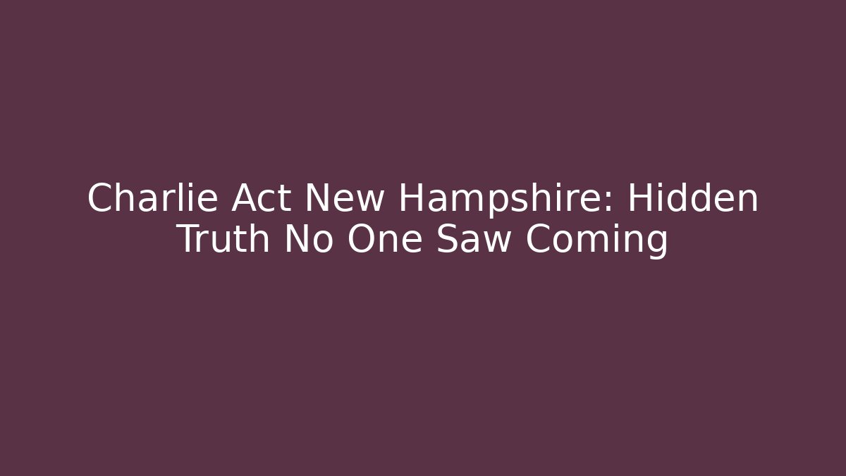 Charlie Act New Hampshire: Hidden Truth No One Saw Coming - Critter Realm