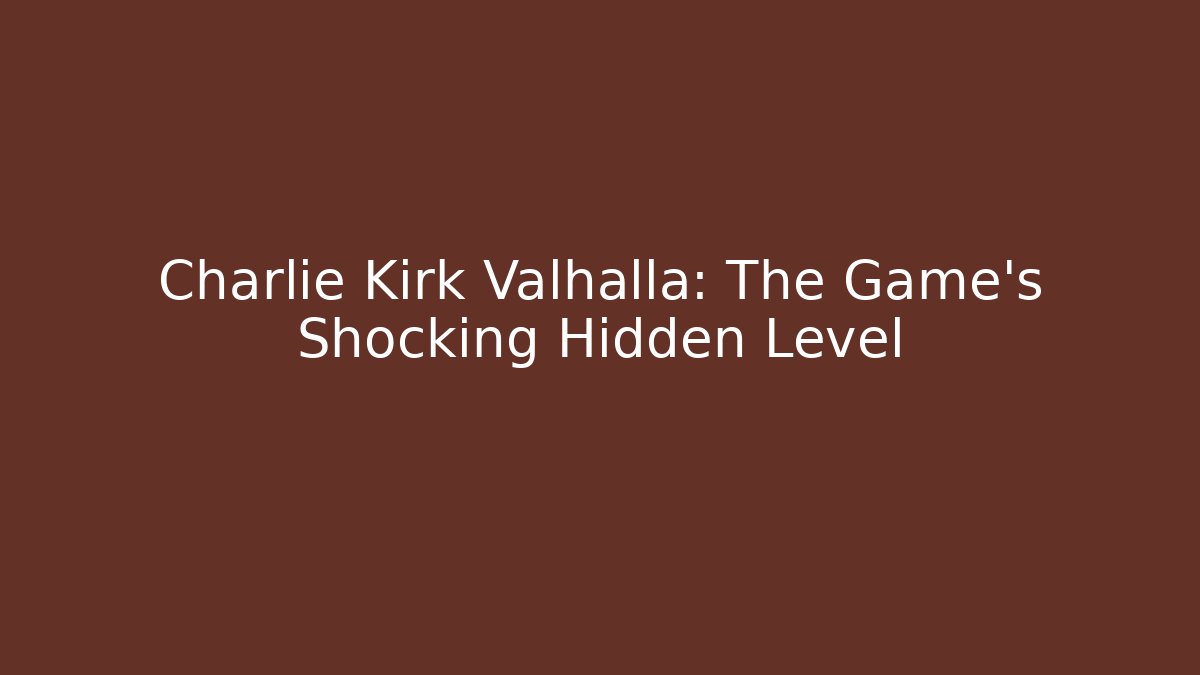 Charlie Kirk Valhalla: The Game's Shocking Hidden Level - Critter Realm