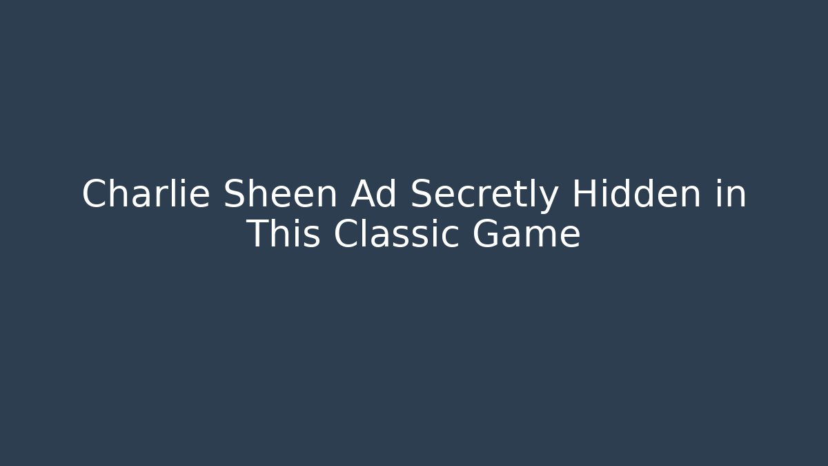 Charlie Sheen Ad Secretly Hidden in This Classic Game - Critter Realm