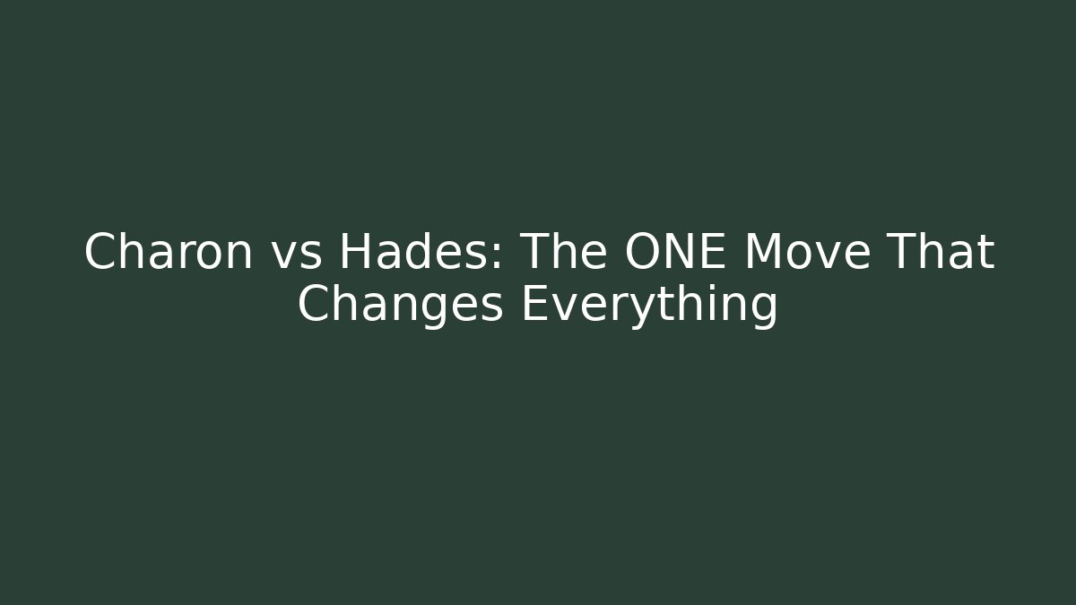 Charon vs Hades: The ONE Move That Changes Everything