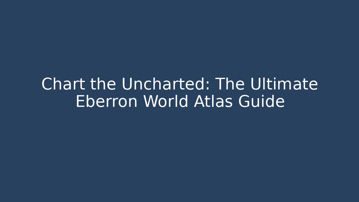 Chart the Uncharted: The Ultimate Eberron World Atlas Guide - Critter Realm