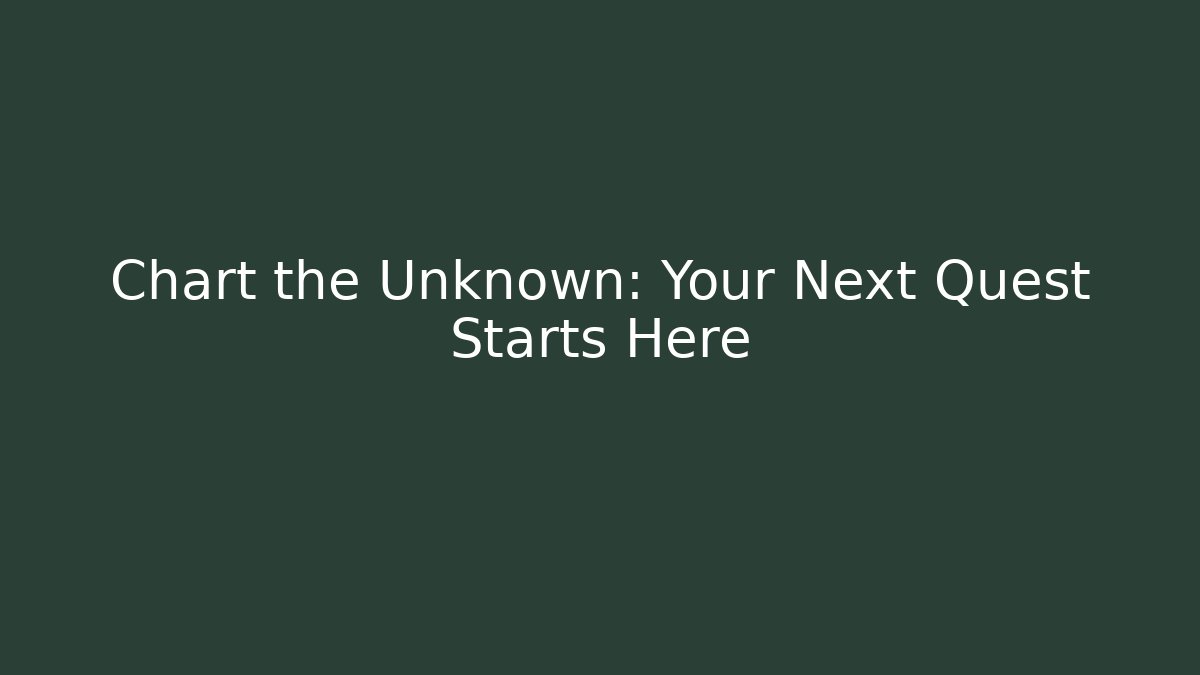 Chart the Unknown: Your Next Quest Starts Here - Critter Realm