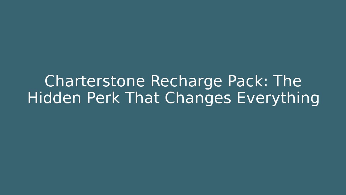 Charterstone Recharge Pack: The Hidden Perk That Changes Everything