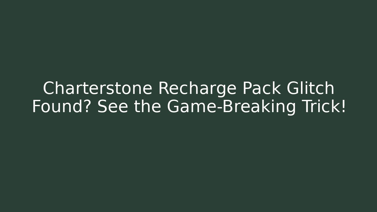 Charterstone Recharge Pack Glitch Found? See the Game-Breaking Trick!
