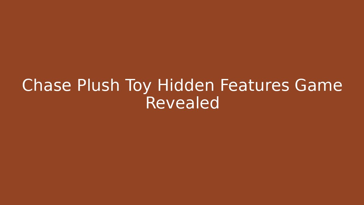 Chase Plush Toy Hidden Features Game Revealed