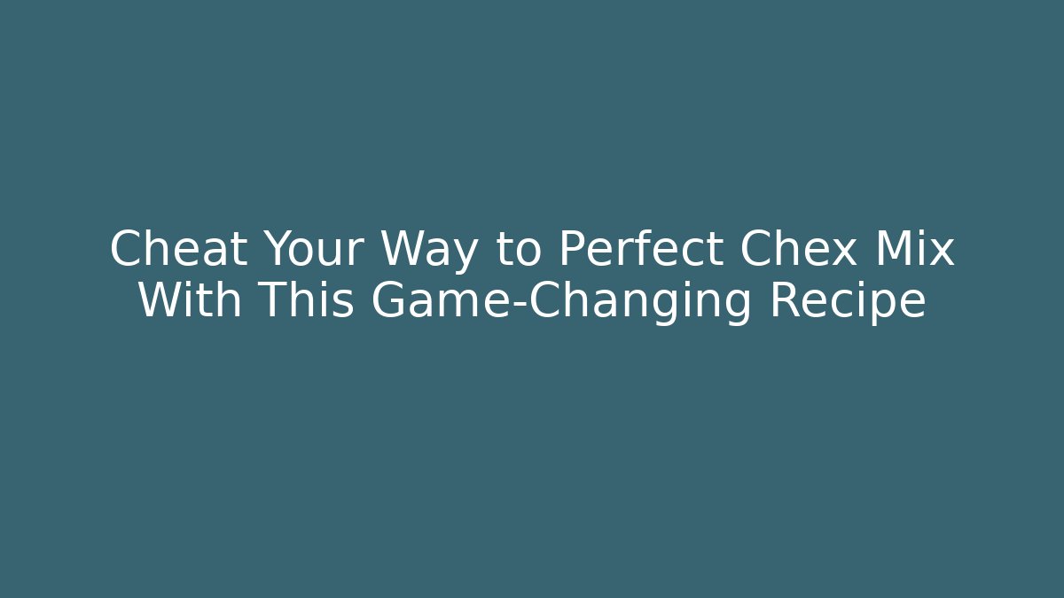 Cheat Your Way to Perfect Chex Mix With This Game-Changing Recipe