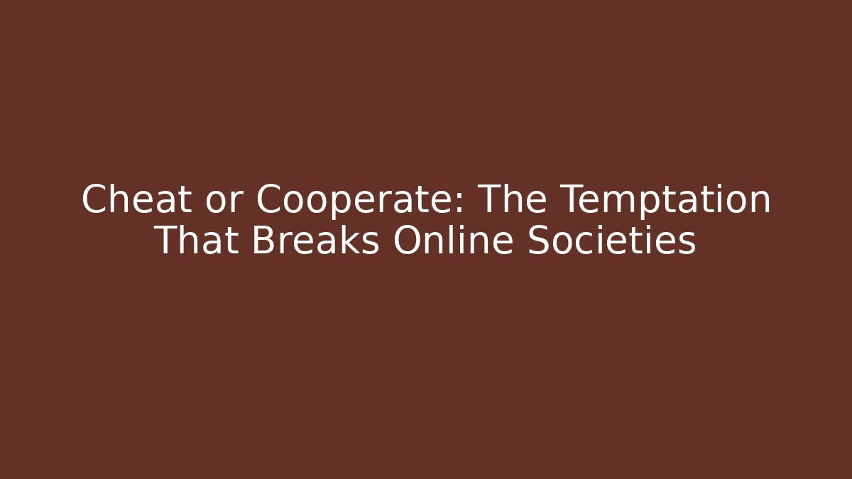 Cheat or Cooperate: The Temptation That Breaks Online Societies