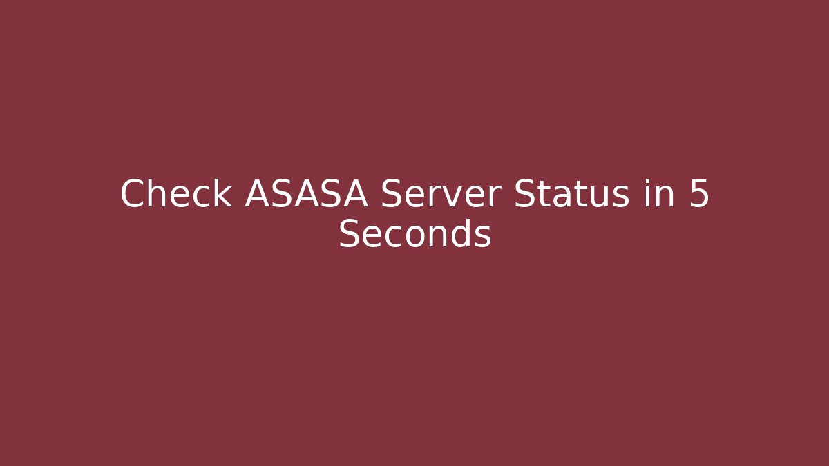 Check ASASA Server Status in 5 Seconds