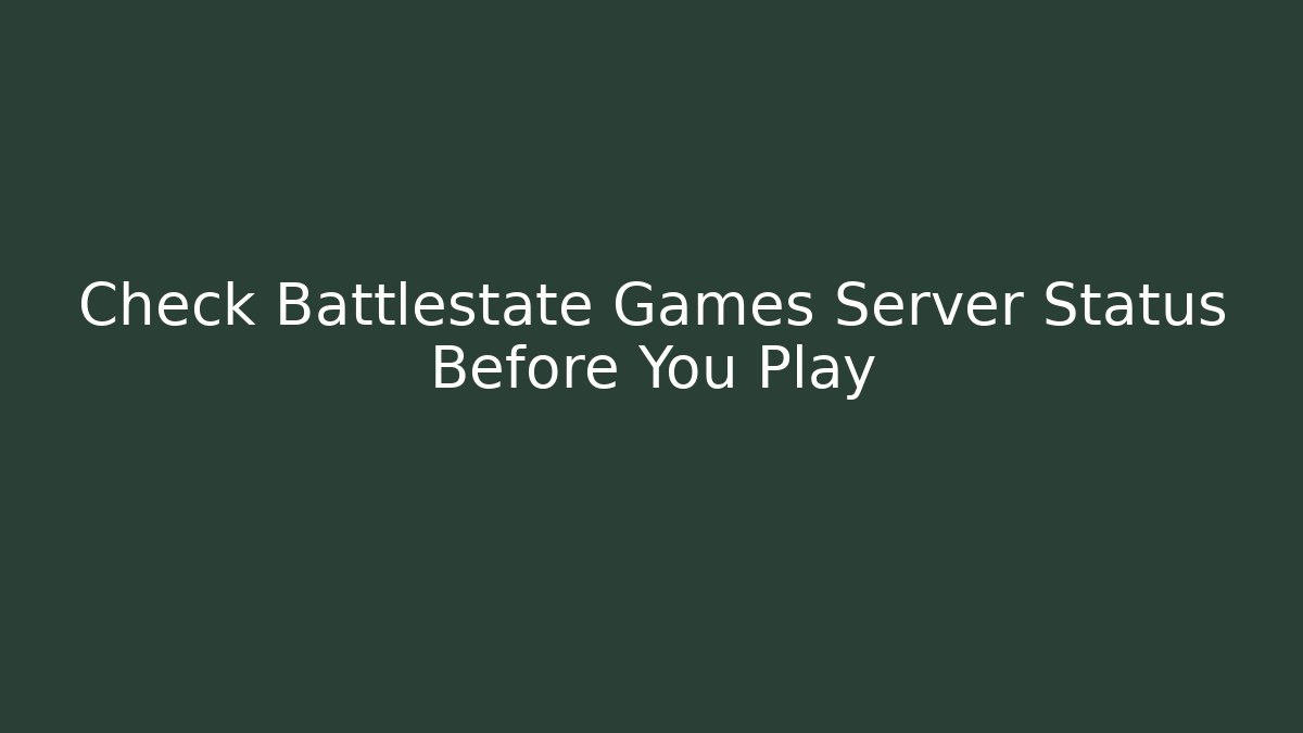 Check Battlestate Games Server Status Before You Play