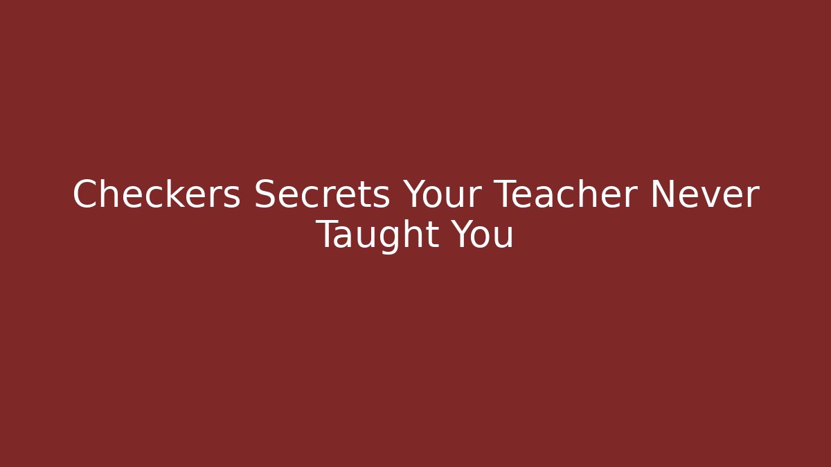 Checkers Secrets Your Teacher Never Taught You - Critter Realm