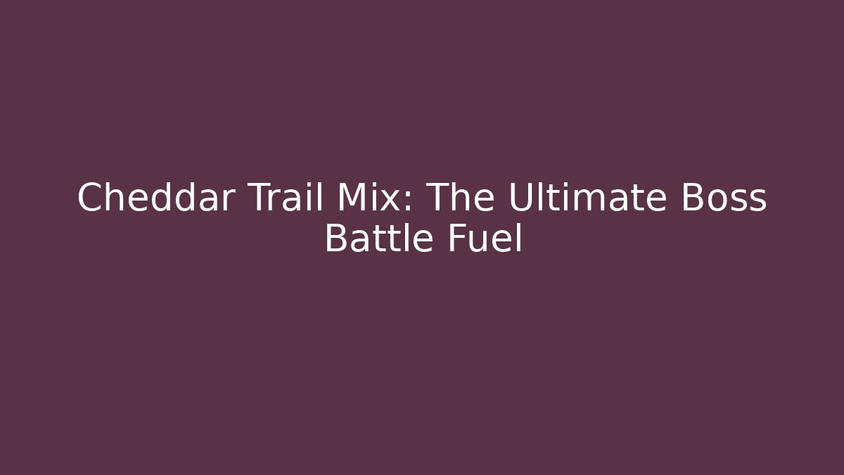 Cheddar Trail Mix: The Ultimate Boss Battle Fuel