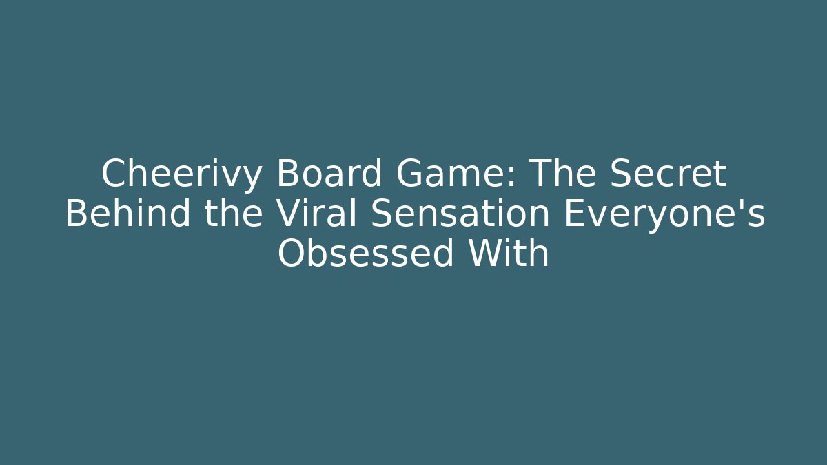 Cheerivy Board Game: The Secret Behind the Viral Sensation Everyone’s Obsessed With - Critter Realm