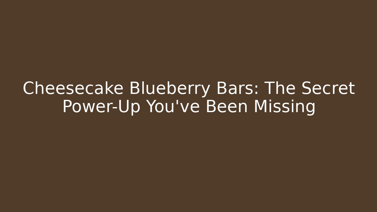 Cheesecake Blueberry Bars: The Secret Power-Up You've Been Missing
