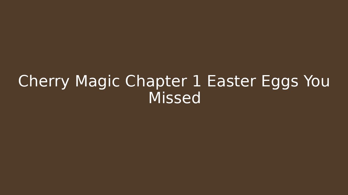 Cherry Magic Chapter 1 Easter Eggs You Missed