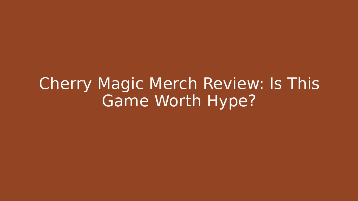 Cherry Magic Merch Review: Is This Game Worth Hype?