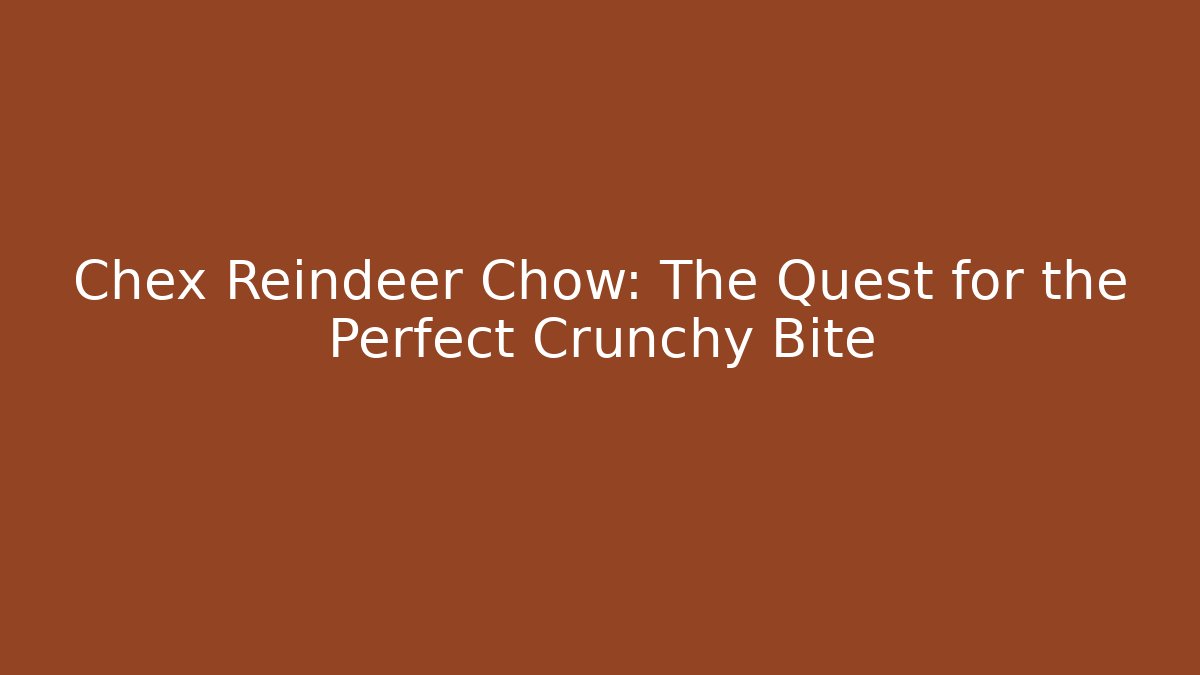 chex reindeer chow