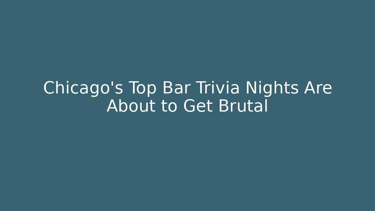 Chicago's Top Bar Trivia Nights Are About to Get Brutal