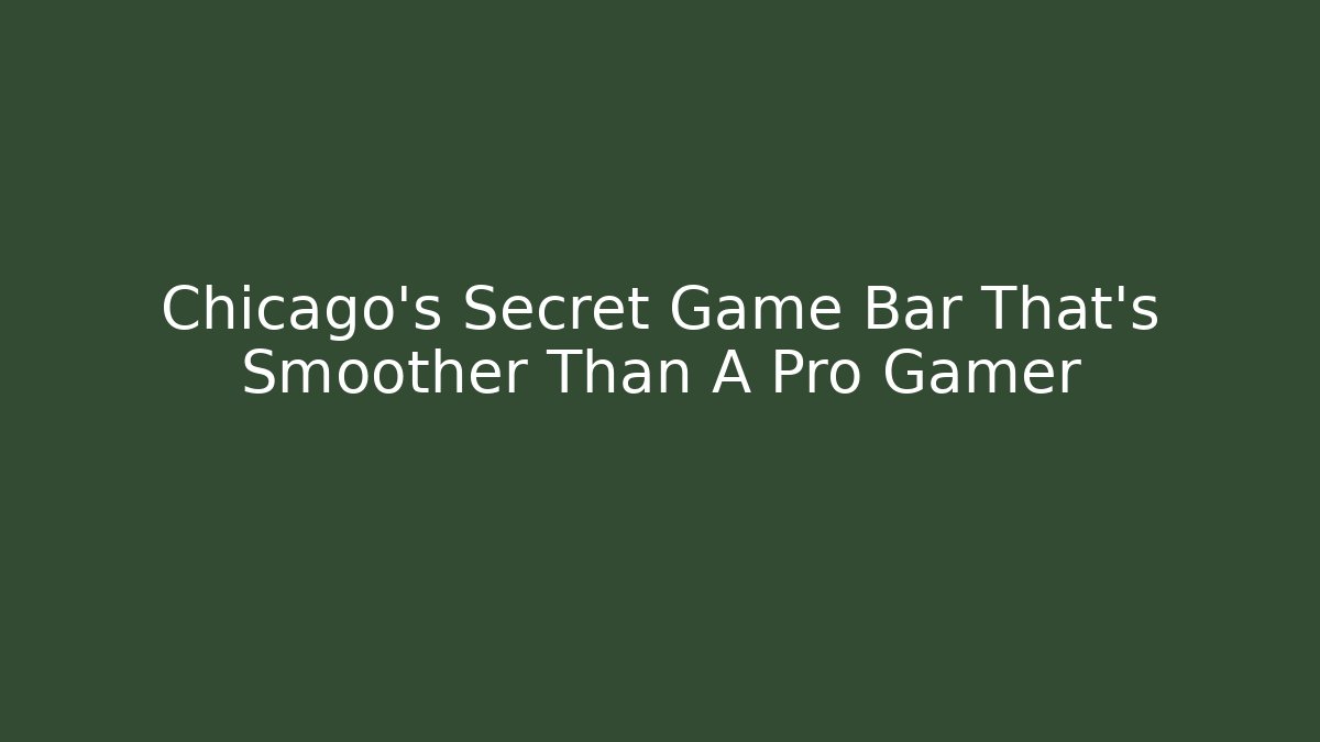 Chicago’s Secret Game Bar That’s Smoother Than A Pro Gamer