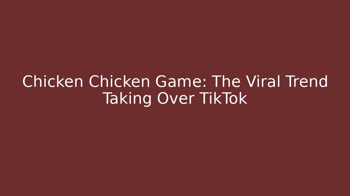 Chicken Chicken Game: The Viral Trend Taking Over TikTok - Critter Realm