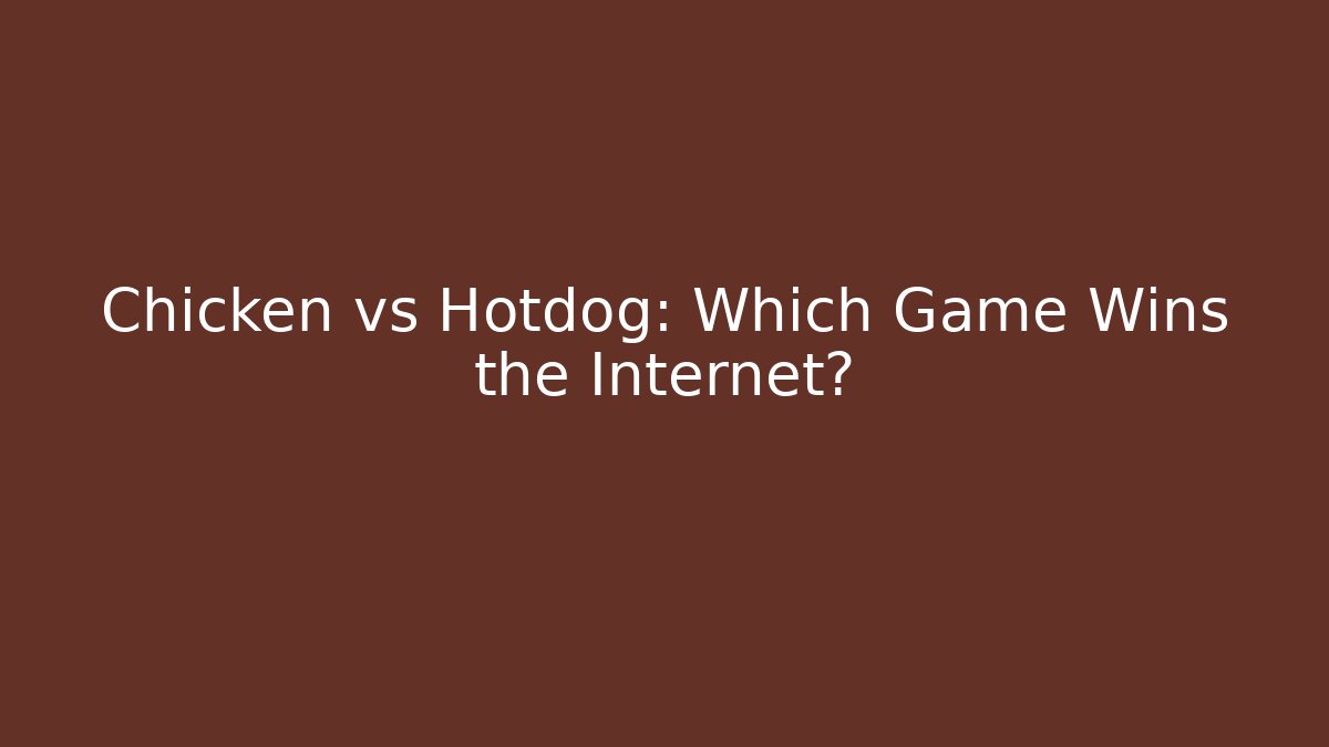 Chicken vs Hotdog: Which Game Wins the Internet?