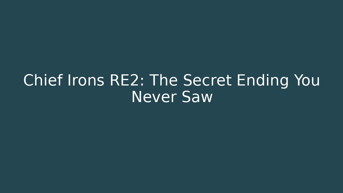 Chief Irons RE2: The Secret Ending You Never Saw
