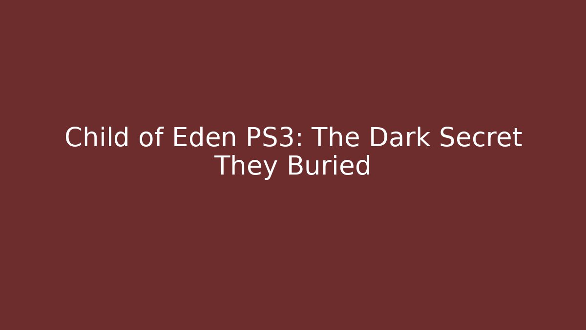 Child of Eden PS3: The Dark Secret They Buried