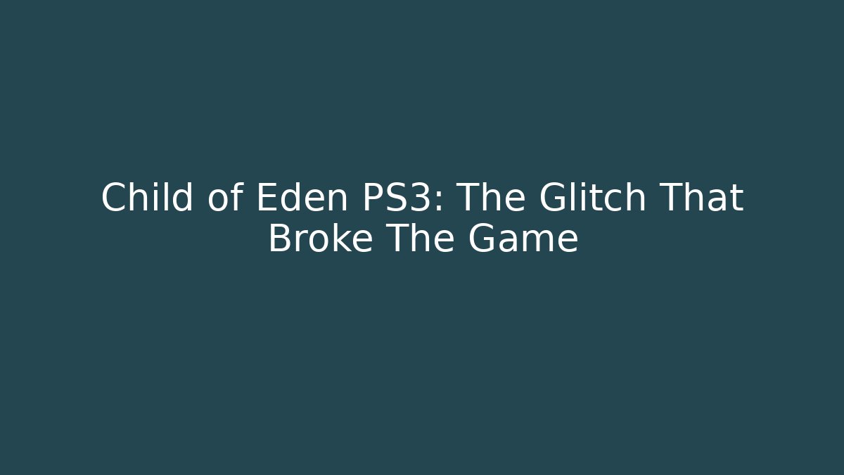 Child of Eden PS3: The Glitch That Broke The Game