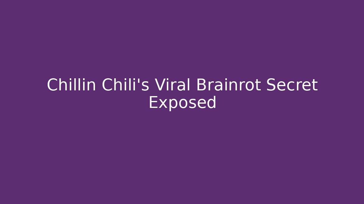 Chillin Chili's Viral Brainrot Secret Exposed - Critter Realm