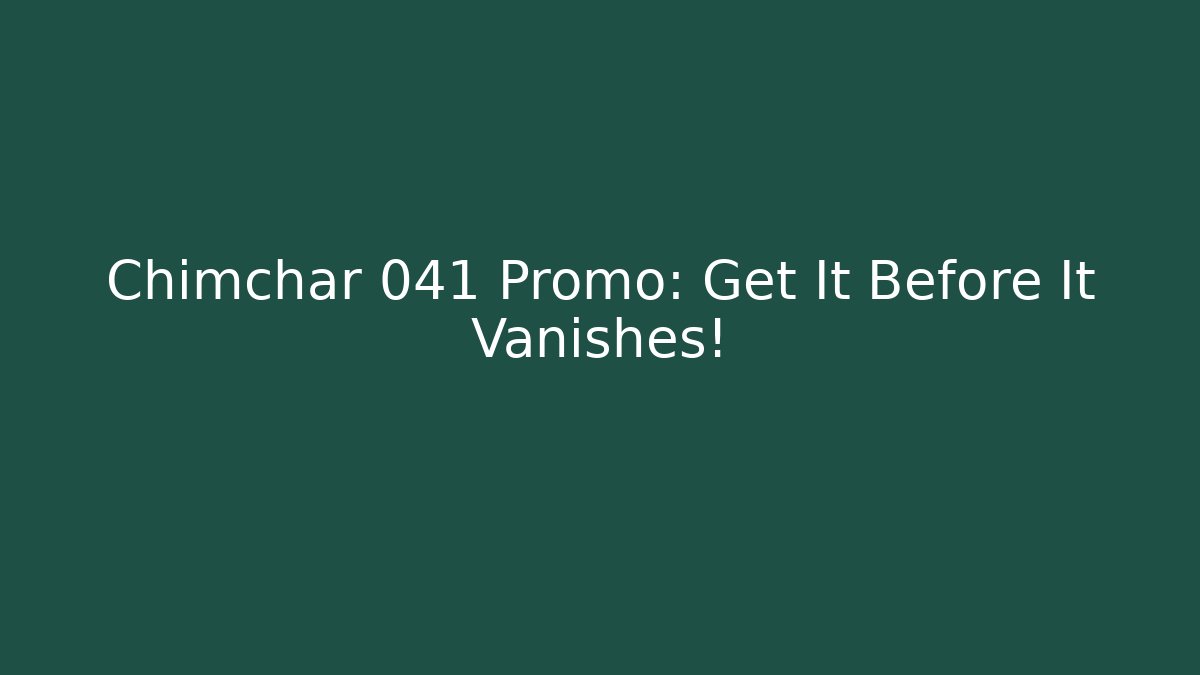 Chimchar 041 Promo: Get It Before It Vanishes!