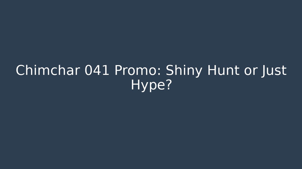 Chimchar 041 Promo: Shiny Hunt or Just Hype? - Critter Realm
