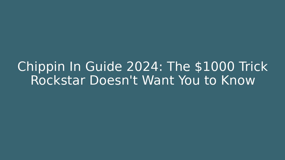 Chippin In Guide 2024: The $1000 Trick Rockstar Doesn’t Want You to Know
