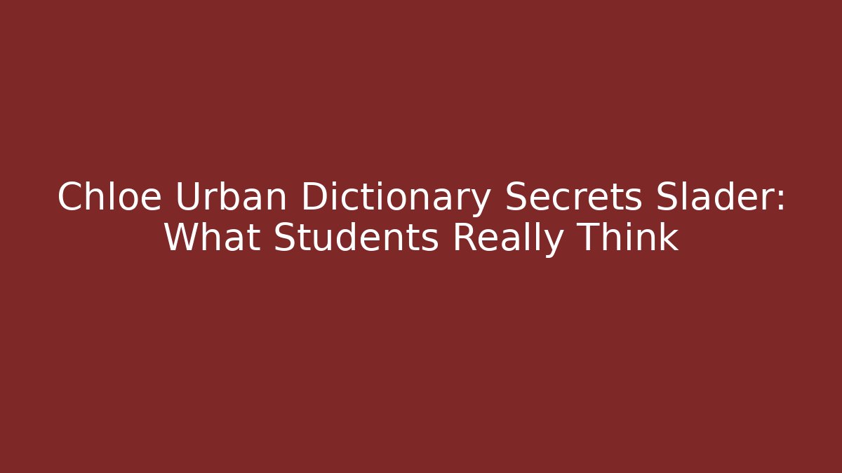 Chloe Urban Dictionary Secrets Slader: What Students Really Think - Critter Realm