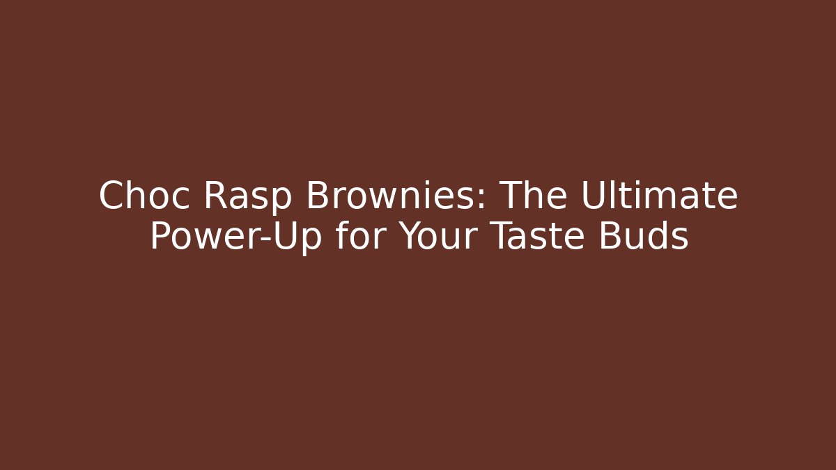 Choc Rasp Brownies: The Ultimate Power-Up for Your Taste Buds - Critter Realm