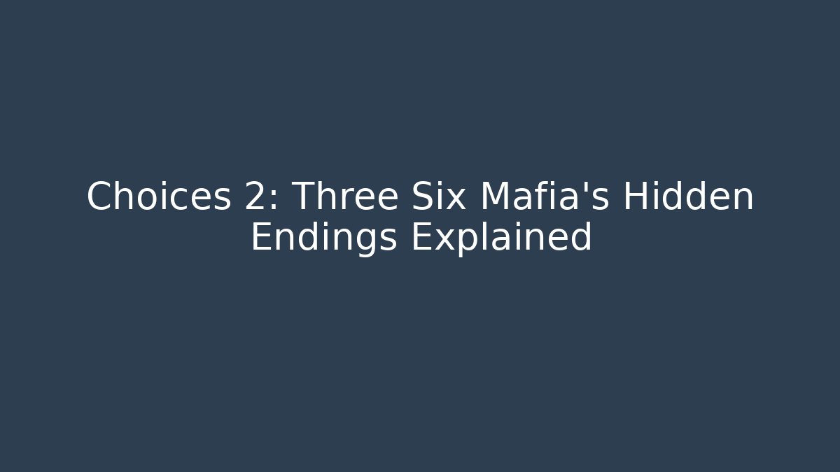 Choices 2: Three Six Mafia’s Hidden Endings Explained