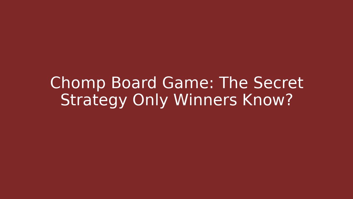 Chomp Board Game: The Secret Strategy Only Winners Know?