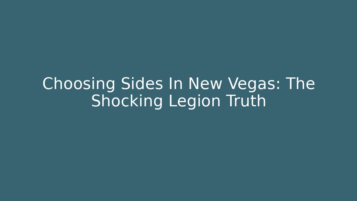 Choosing Sides In New Vegas: The Shocking Legion Truth - Critter Realm